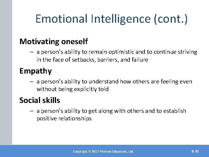 Emotional Intelligence (cont. ) Motivating oneself – a person’s ability to remain optimistic and