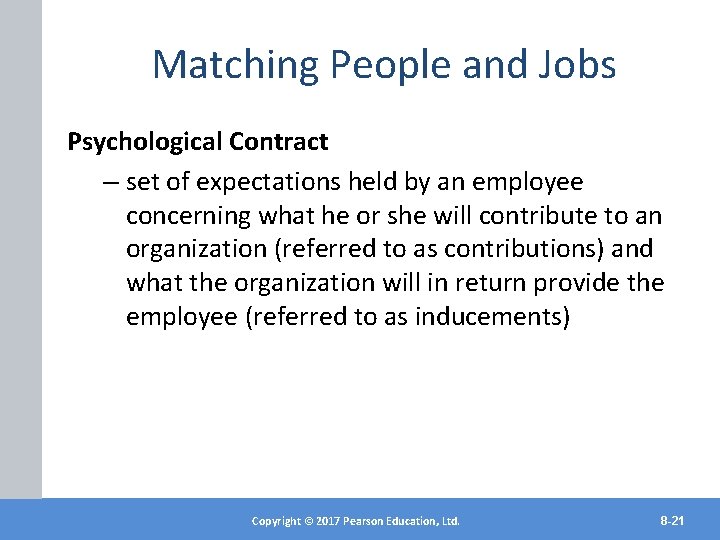 Matching People and Jobs Psychological Contract – set of expectations held by an employee