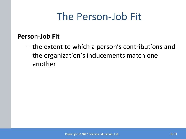 The Person-Job Fit – the extent to which a person’s contributions and the organization’s