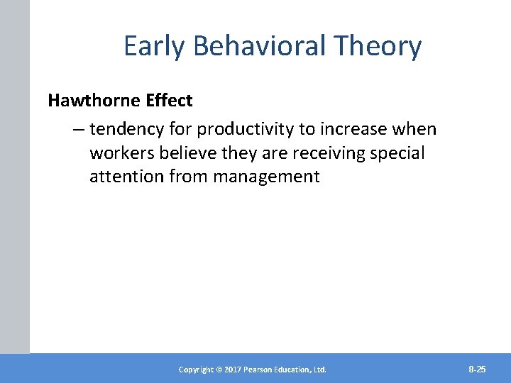 Early Behavioral Theory Hawthorne Effect – tendency for productivity to increase when workers believe