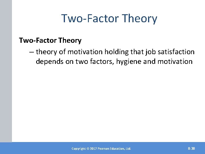 Two-Factor Theory – theory of motivation holding that job satisfaction depends on two factors,