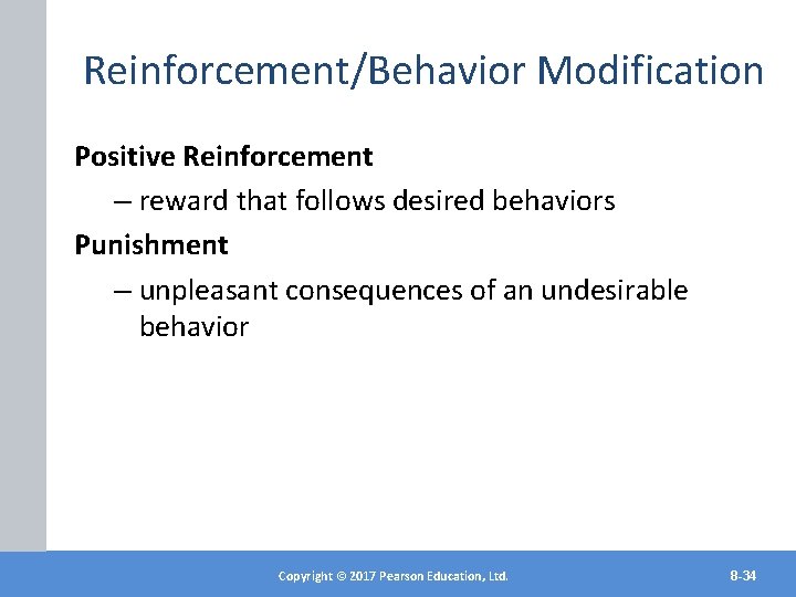 Reinforcement/Behavior Modification Positive Reinforcement – reward that follows desired behaviors Punishment – unpleasant consequences