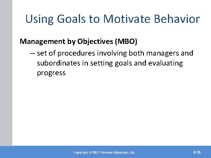 Using Goals to Motivate Behavior Management by Objectives (MBO) – set of procedures involving