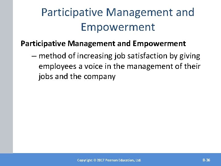 Participative Management and Empowerment – method of increasing job satisfaction by giving employees a