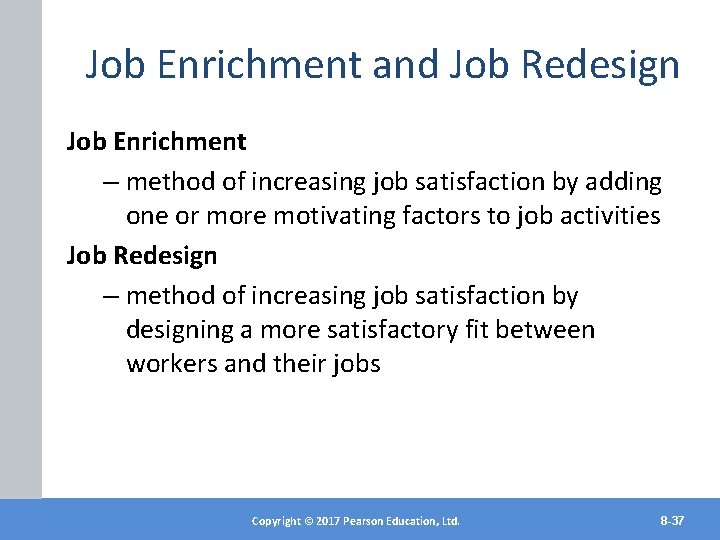 Job Enrichment and Job Redesign Job Enrichment – method of increasing job satisfaction by