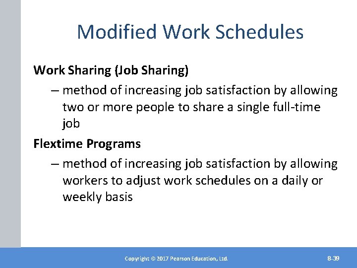 Modified Work Schedules Work Sharing (Job Sharing) – method of increasing job satisfaction by