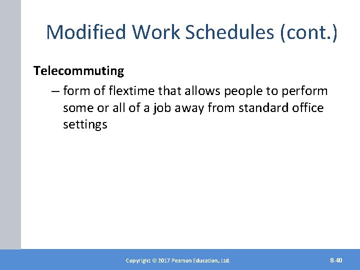 Modified Work Schedules (cont. ) Telecommuting – form of flextime that allows people to