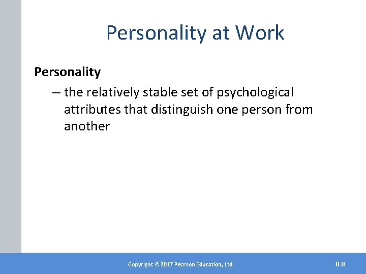 Personality at Work Personality – the relatively stable set of psychological attributes that distinguish