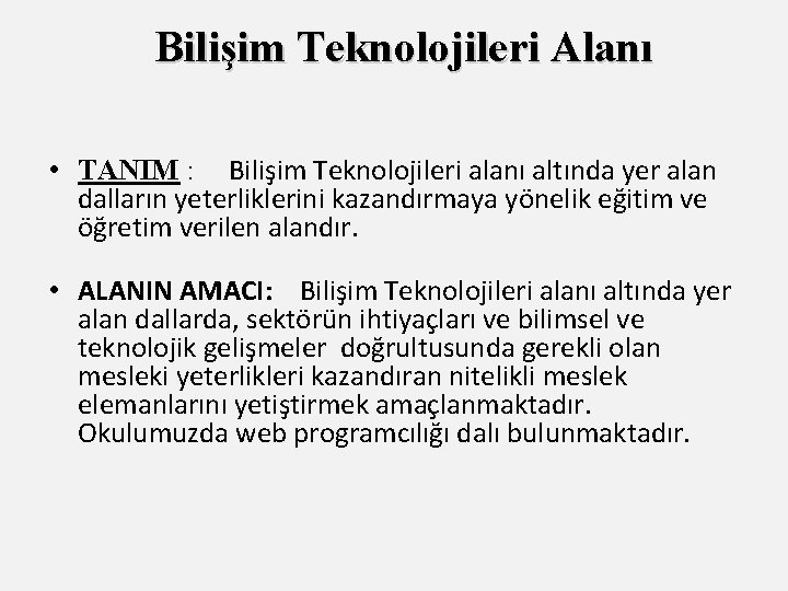 Bilişim Teknolojileri Alanı • TANIM : Bilişim Teknolojileri alanı altında yer alan dalların yeterliklerini