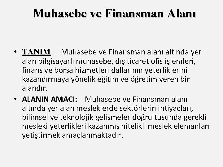 Muhasebe ve Finansman Alanı • TANIM : Muhasebe ve Finansman alanı altında yer alan
