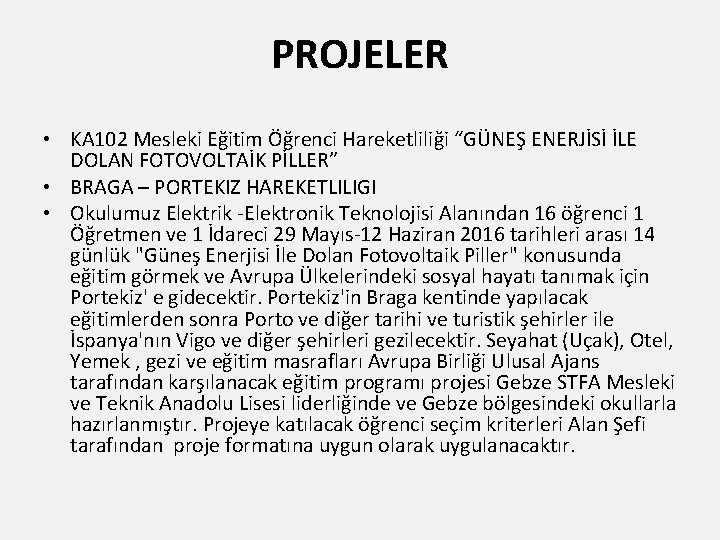 PROJELER • KA 102 Mesleki Eğitim Öğrenci Hareketliliği “GÜNEŞ ENERJİSİ İLE DOLAN FOTOVOLTAİK PİLLER”