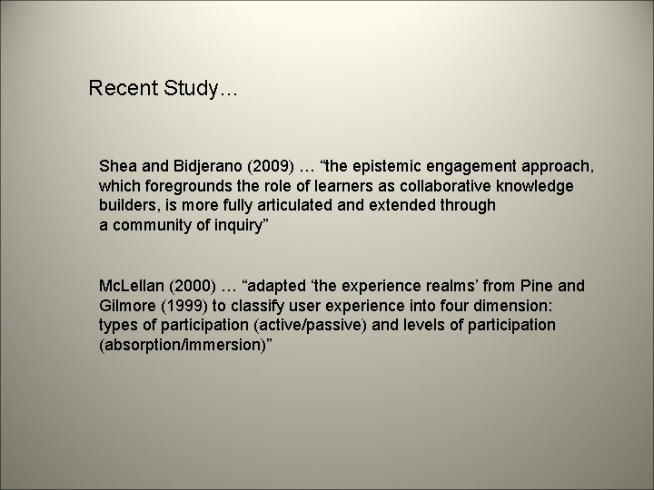 Recent Study… Shea and Bidjerano (2009) … “the epistemic engagement approach, which foregrounds the
