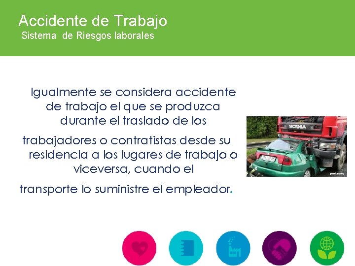 Accidente de Trabajo Sistema de Riesgos laborales Igualmente se considera accidente de trabajo el