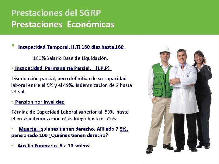 Prestaciones del SGRP Prestaciones Económicas • Incapacidad Temporal. (I. T) 180 dias hasta 180