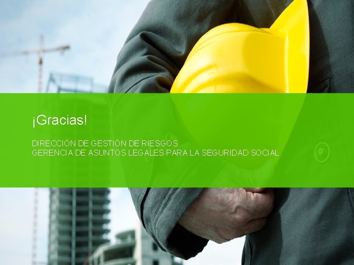 ¡Gracias! DIRECCIÓN DE GESTIÓN DE RIESGOS GERENCIA DE ASUNTOS LEGALES PARA LA SEGURIDAD SOCIAL