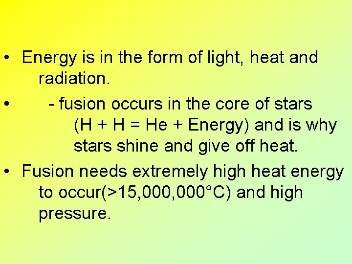  • Energy is in the form of light, heat and radiation. • -