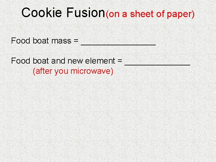 Cookie Fusion(on a sheet of paper) Food boat mass = ________ Food boat and