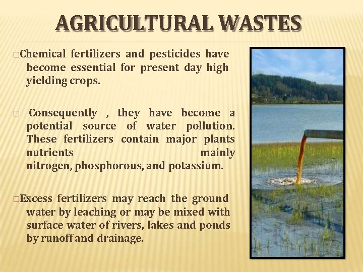 AGRICULTURAL WASTES �Chemical fertilizers and pesticides have become essential for present day high yielding