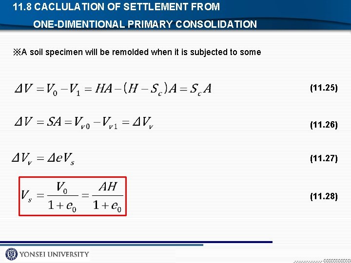 11. 8 CACLULATION OF SETTLEMENT FROM ONE-DIMENTIONAL PRIMARY CONSOLIDATION ※A soil specimen will be