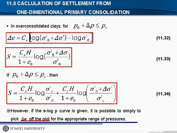 11. 8 CACLULATION OF SETTLEMENT FROM ONE-DIMENTIONAL PRIMARY CONSOLIDATION § In overconsolidated clays, for