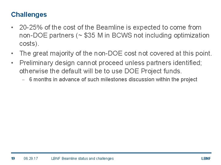 Challenges • 20 -25% of the cost of the Beamline is expected to come