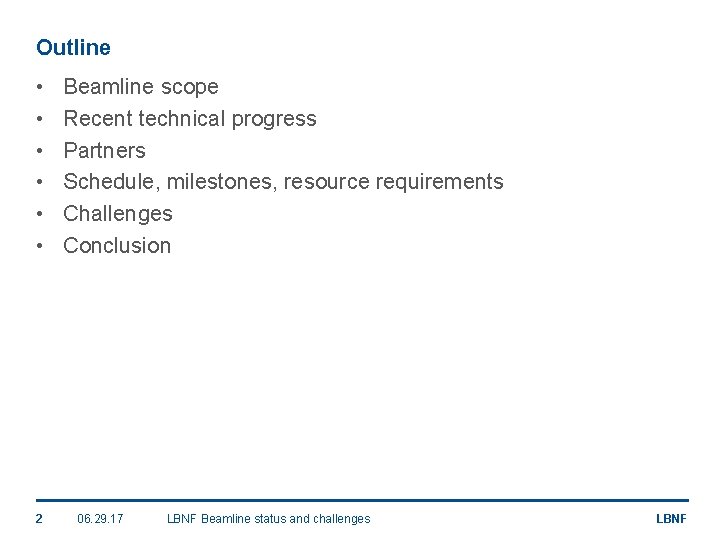 Outline • • • 2 Beamline scope Recent technical progress Partners Schedule, milestones, resource
