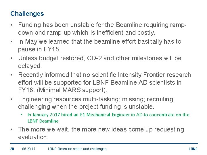 Challenges • Funding has been unstable for the Beamline requiring rampdown and ramp-up which