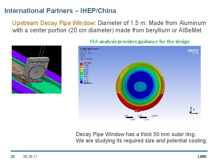 International Partners – IHEP/China Upstream Decay Pipe Window: Diameter of 1. 5 m. Made