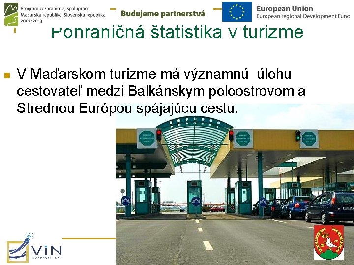 Pohraničná štatistika v turizme n V Maďarskom turizme má významnú úlohu cestovateľ medzi Balkánskym