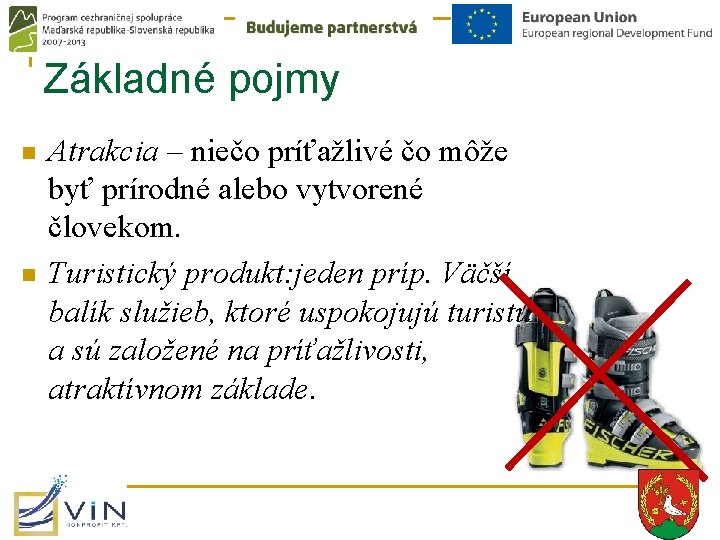 Základné pojmy n n Atrakcia – niečo príťažlivé čo môže byť prírodné alebo vytvorené