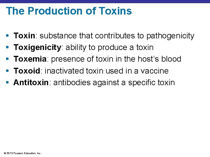 The Production of Toxins § § § Toxin: substance that contributes to pathogenicity Toxigenicity: