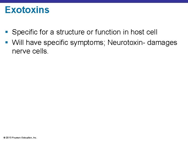 Exotoxins § Specific for a structure or function in host cell § Will have