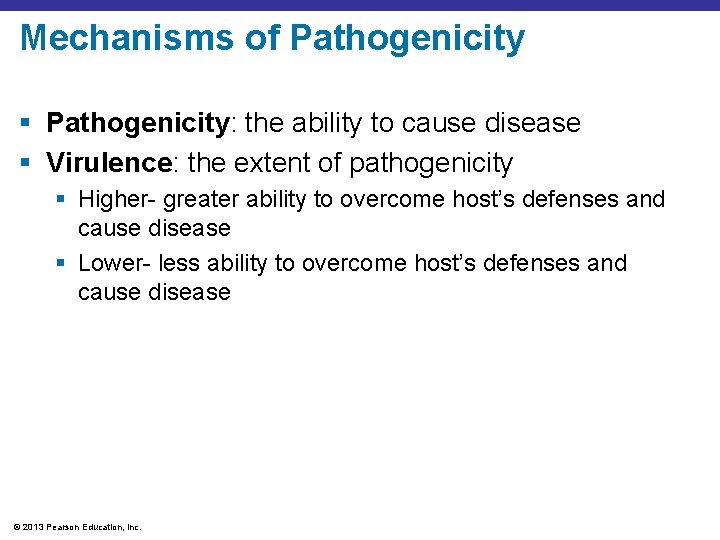 Mechanisms of Pathogenicity § Pathogenicity: the ability to cause disease § Virulence: the extent