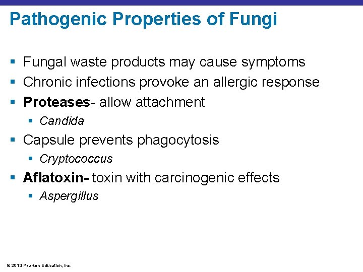 Pathogenic Properties of Fungi § Fungal waste products may cause symptoms § Chronic infections