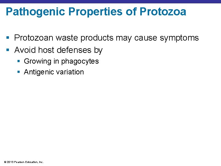 Pathogenic Properties of Protozoa § Protozoan waste products may cause symptoms § Avoid host