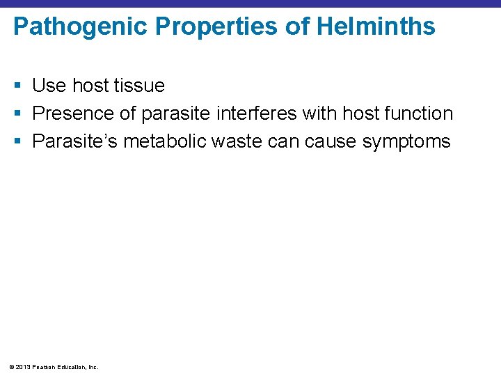 Pathogenic Properties of Helminths § Use host tissue § Presence of parasite interferes with