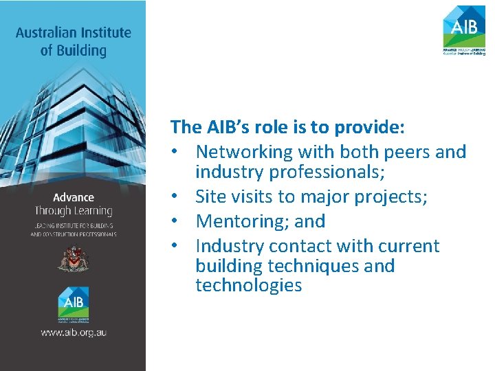 The AIB’s role is to provide: • Networking with both peers and industry professionals;