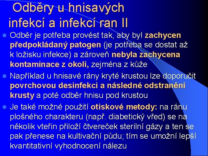 Odběry u hnisavých infekcí a infekcí ran II l l l Odběr je potřeba