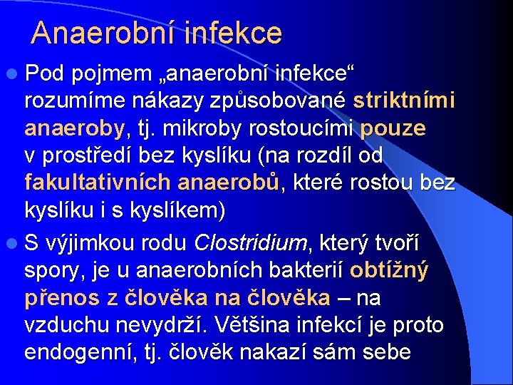 Anaerobní infekce l Pod pojmem „anaerobní infekce“ rozumíme nákazy způsobované striktními anaeroby, tj. mikroby