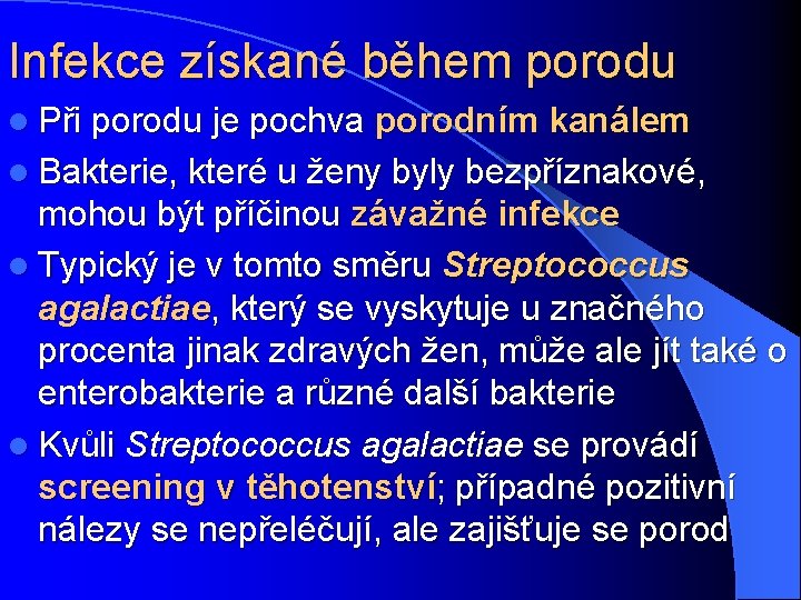 Infekce získané během porodu l Při porodu je pochva porodním kanálem l Bakterie, které