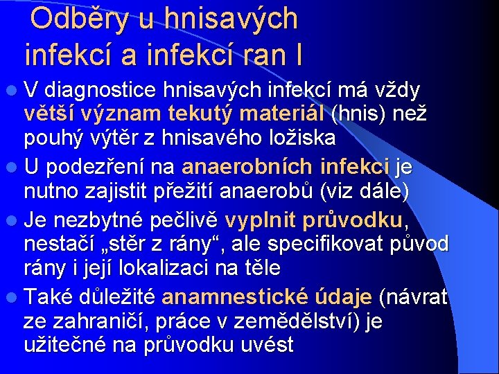 Odběry u hnisavých infekcí a infekcí ran I l V diagnostice hnisavých infekcí má