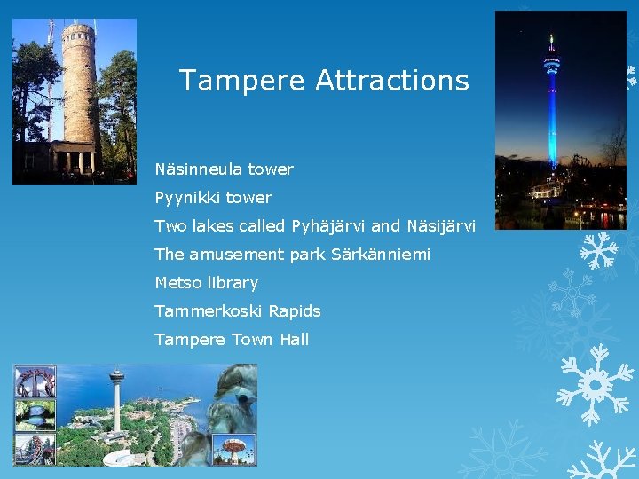 Tampere Attractions Näsinneula tower Pyynikki tower Two lakes called Pyhäjärvi and Näsijärvi The amusement