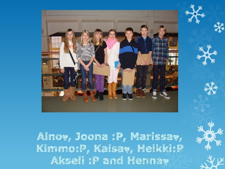 Aino♥, Joona : P, Marissa♥, Kimmo: P, Kaisa♥, Heikki: P Akseli : P and