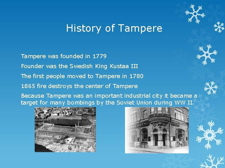 History of Tampere was founded in 1779 Founder was the Swedish King Kustaa III