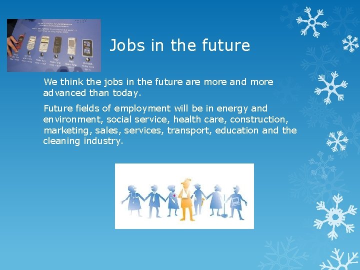 Jobs in the future We think the jobs in the future are more and