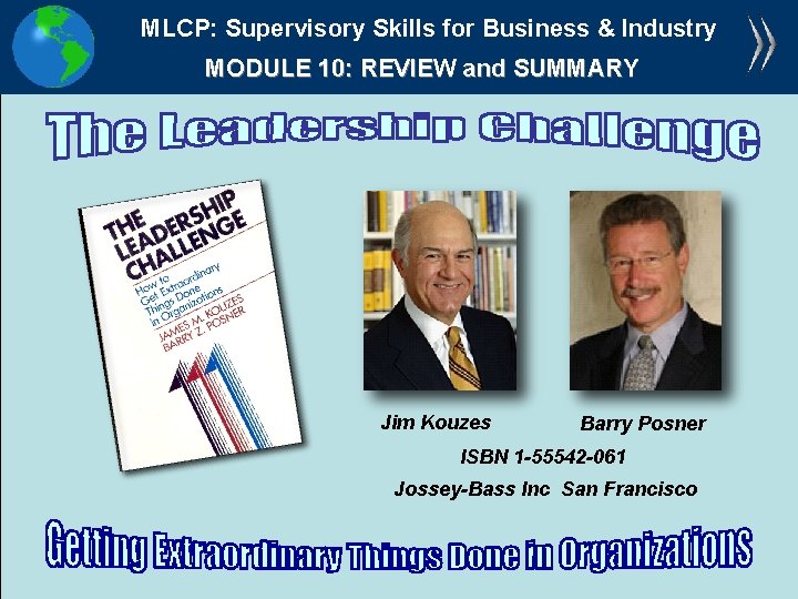 MLCP: Supervisory Skills for Business & Industry MODULE 10: REVIEW and SUMMARY Jim Kouzes