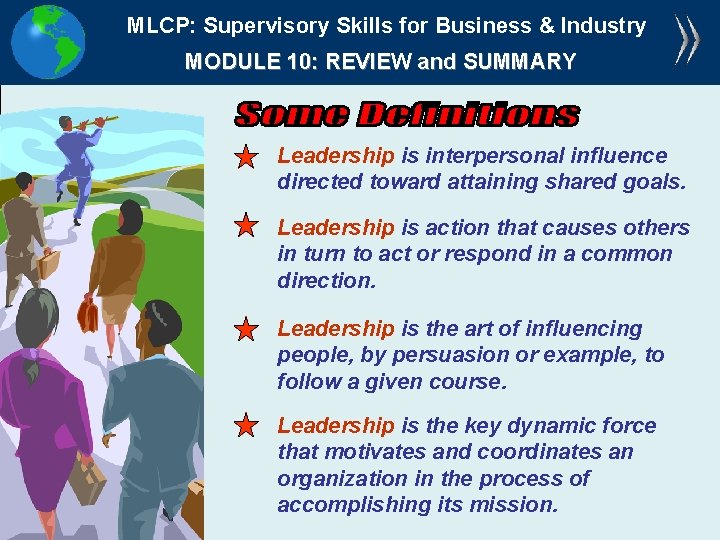MLCP: Supervisory Skills for Business & Industry MODULE 10: REVIEW and SUMMARY Leadership is