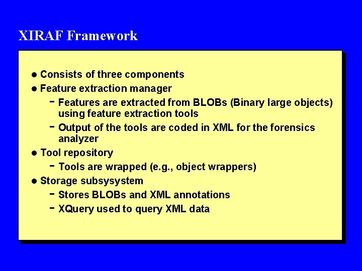 XIRAF Framework l Consists of three components l Feature extraction manager - Features are