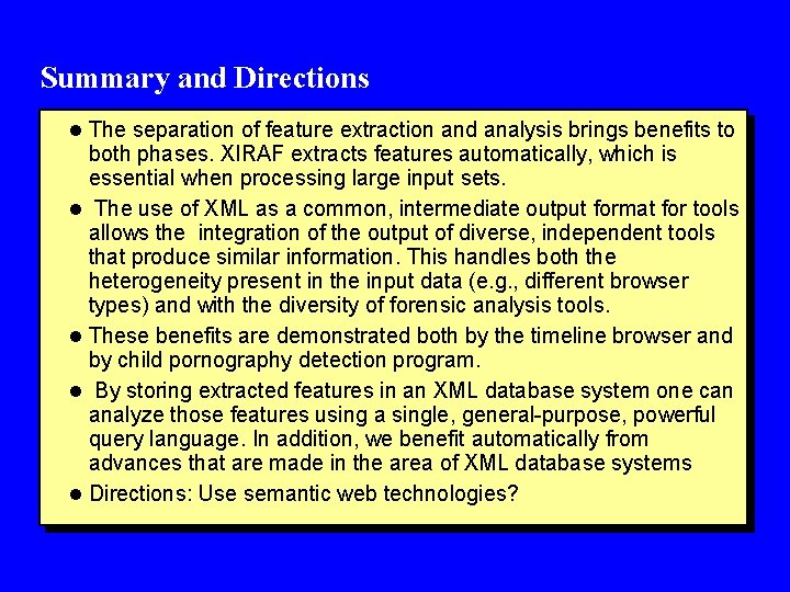 Summary and Directions l The separation of feature extraction and analysis brings benefits to