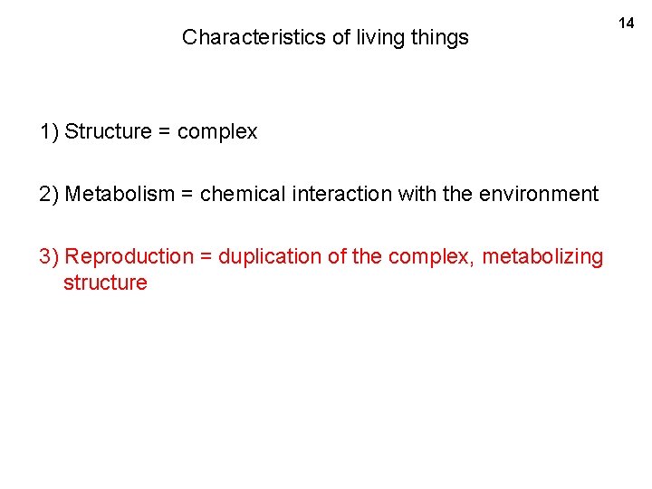 Characteristics of living things 1) Structure = complex 2) Metabolism = chemical interaction with